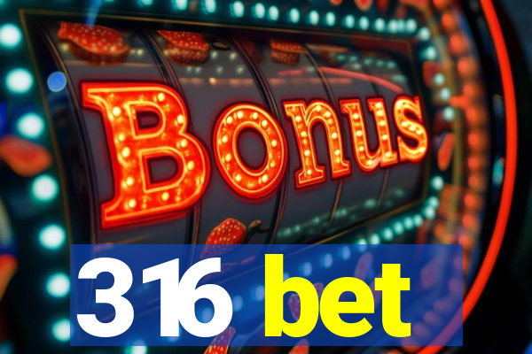 316 bet